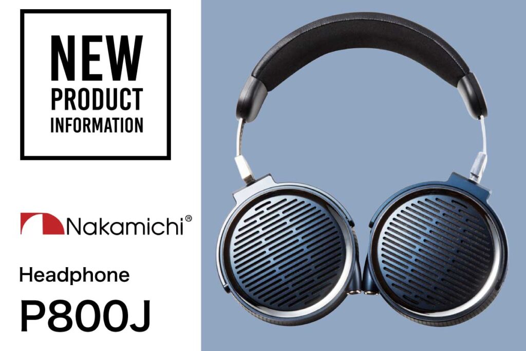 Nakamichi 開放型平面磁界型ヘッドホン「mirai P800J」発売 - K-Garage